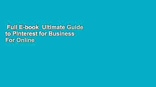 Full E-book  Ultimate Guide to Pinterest for Business  For Online