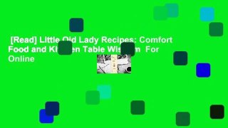 [Read] Little Old Lady Recipes: Comfort Food and Kitchen Table Wisdom  For Online