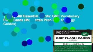 [Read] 500 Essential Words: GRE Vocabulary Flash Cards (Manhattan Prep GRE Strategy Guides)