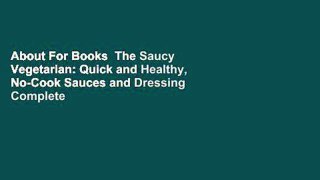 About For Books  The Saucy Vegetarian: Quick and Healthy, No-Cook Sauces and Dressing Complete