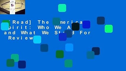 [Read] The American Spirit: Who We Are and What We Stand For  Review