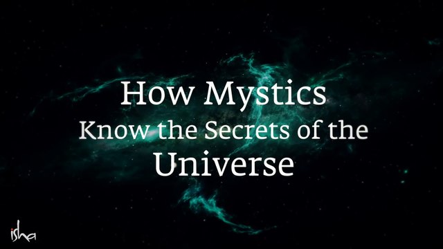 How Yogis Know the Secrets of the Universe – Sadhguru