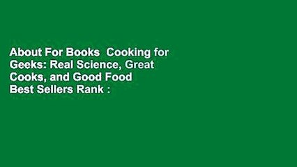 About For Books  Cooking for Geeks: Real Science, Great Cooks, and Good Food  Best Sellers Rank :