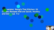 Full version  Nong's Thai Kitchen: 84 Classic Recipes that are Quick, Healthy and Delicious  For
