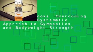 About For Books  Overcoming Gravity: A Systematic Approach to Gymnastics and Bodyweight Strength