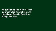 About For Books  Sams Teach Yourself Web Publishing with Html5 and Css3 in One Hour a Day  For Free