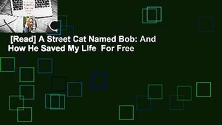 [Read] A Street Cat Named Bob: And How He Saved My Life  For Free