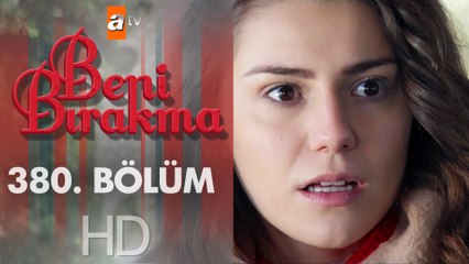 Beni Bırakma 380. Bölüm