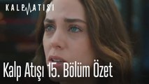 Kalp Atışı 15. Bölüm Özet
