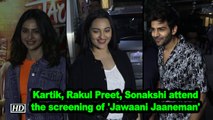 Kartik, Rakul Preet, Sonakshi attend the screening of 'Jawaani Jaaneman'