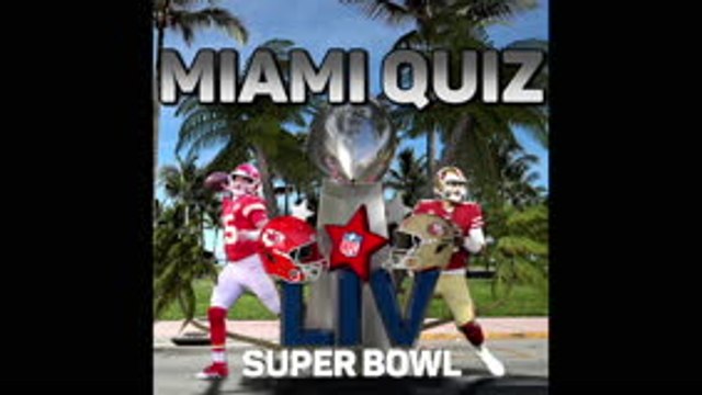Super Bowl LIV Quiz - How well do the Chiefs and 49ers know Miami?