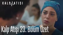 Kalp Atışı 23. Bölüm Özet