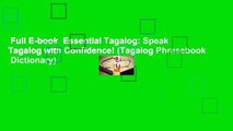 Full E-book  Essential Tagalog: Speak Tagalog with Confidence! (Tagalog Phrasebook  Dictionary)