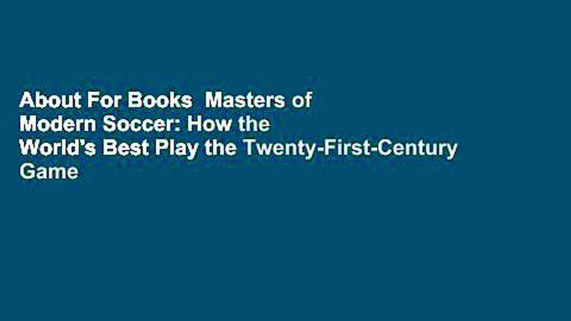 ⁣About For Books  Masters of Modern Soccer: How the World's Best Play the Twenty-First-Century G