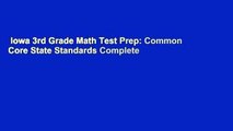 Iowa 3rd Grade Math Test Prep: Common Core State Standards Complete