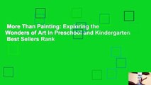 More Than Painting: Exploring the Wonders of Art in Preschool and Kindergarten  Best Sellers Rank