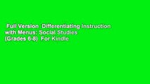 Full Version  Differentiating Instruction with Menus: Social Studies (Grades 6-8)  For Kindle