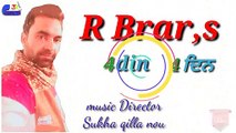4 din 4 ਦਿਨ R Brar,s lyrics Rajpal Brar punjabi song