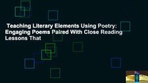 Teaching Literary Elements Using Poetry: Engaging Poems Paired With Close Reading Lessons That
