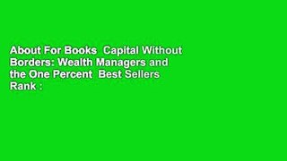 About For Books  Capital Without Borders: Wealth Managers and the One Percent  Best Sellers Rank :