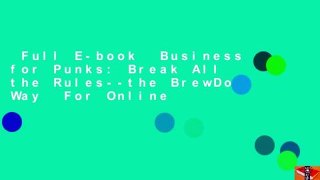 Full E-book  Business for Punks: Break All the Rules--the BrewDog Way  For Online