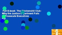 Full E-book  The Chickenshit Club: Why the Justice Department Fails to Prosecute Executives  For