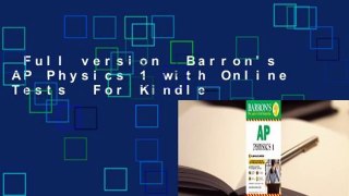 Full version  Barron's AP Physics 1 with Online Tests  For Kindle