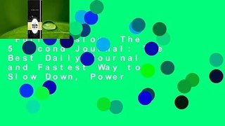 Full version  The 5 Second Journal: The Best Daily Journal and Fastest Way to Slow Down, Power