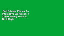 Full E-book  Pilates An Interactive Workbook: If You're Going To Do It, Do It Right  For Kindle