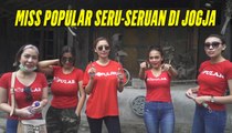 Miss POPULAR Seru-seruan di Jogja