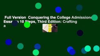 Full Version  Conquering the College Admissions Essay in 10 Steps, Third Edition: Crafting a