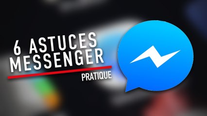 6 astuces pour maîtriser Messenger