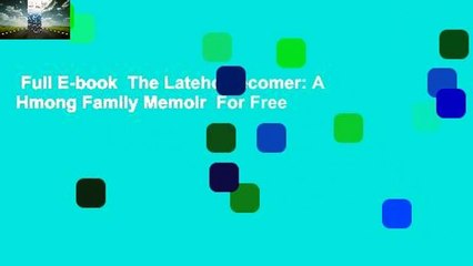Full E-book  The Latehomecomer: A Hmong Family Memoir  For Free