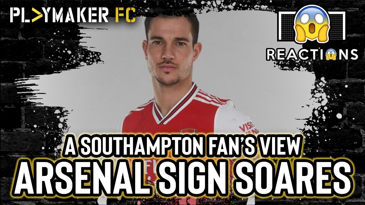 Reactions | Southampton fan reacts to Cédric Soares joining Arsenal on loan