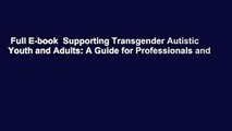 Full E-book  Supporting Transgender Autistic Youth and Adults: A Guide for Professionals and