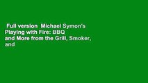 Full version  Michael Symon's Playing with Fire: BBQ and More from the Grill, Smoker, and
