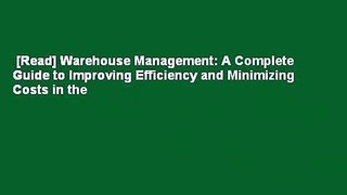 [Read] Warehouse Management: A Complete Guide to Improving Efficiency and Minimizing Costs in the