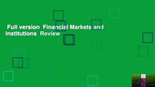 Full version  Financial Markets and Institutions  Review