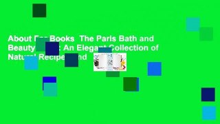About For Books  The Paris Bath and Beauty Book: An Elegant Collection of Natural Recipes and