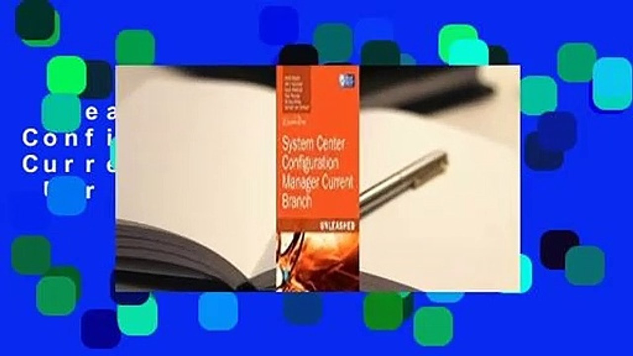 [Read] System Center Configuration Manager Current Branch Unleashed  For Online