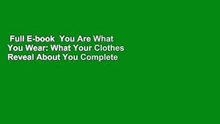 Full E-book  You Are What You Wear: What Your Clothes Reveal About You Complete