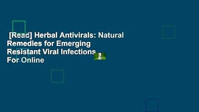 [Read] Herbal Antivirals: Natural Remedies for Emerging Resistant Viral Infections For Online