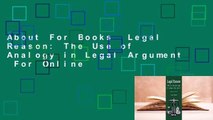 About For Books  Legal Reason: The Use of Analogy in Legal Argument  For Online