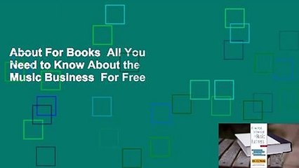 About For Books  All You Need to Know About the Music Business  For Free