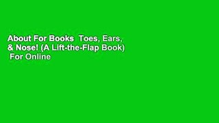 About For Books  Toes, Ears, & Nose! (A Lift-the-Flap Book)  For Online
