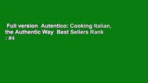 Full version  Autentico: Cooking Italian, the Authentic Way  Best Sellers Rank : #4