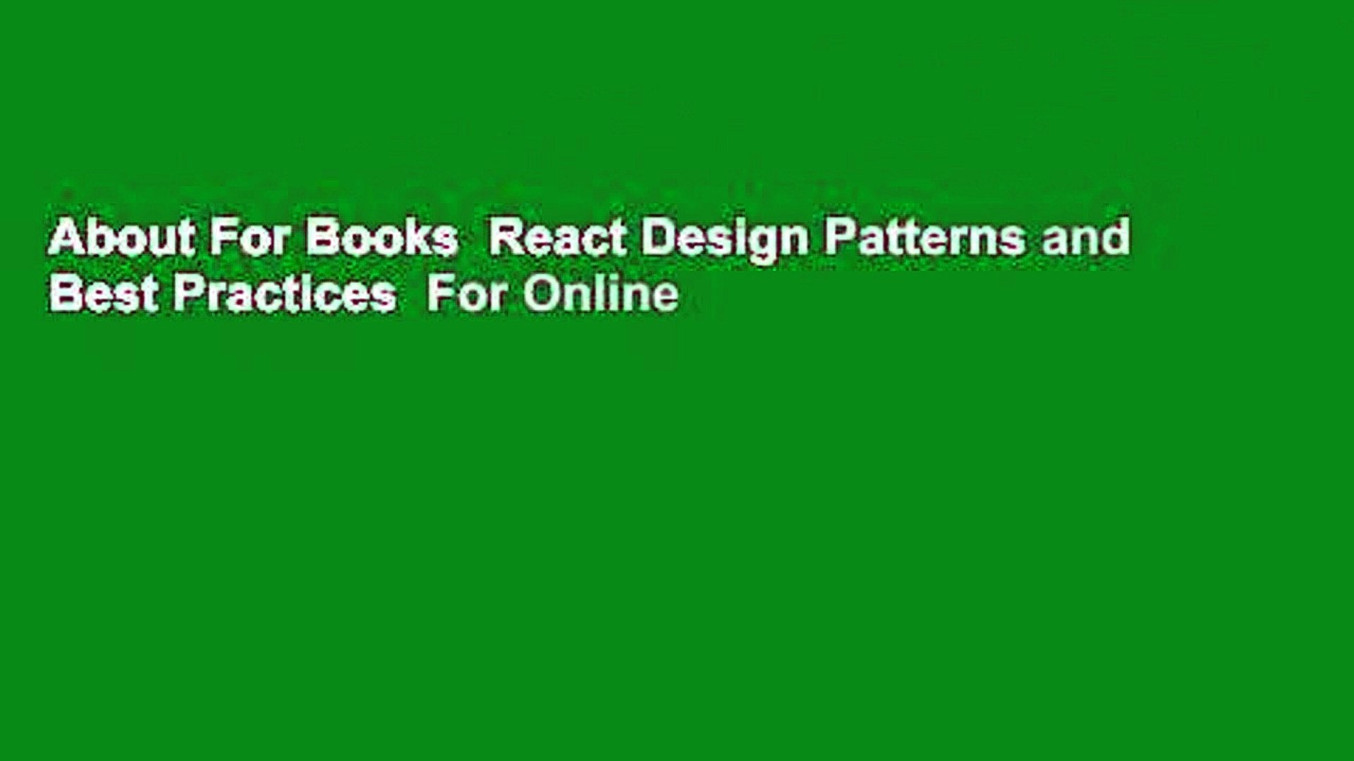 About For Books  React Design Patterns and Best Practices  For Online