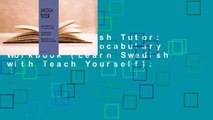 [Read] Swedish Tutor: Grammar and Vocabulary Workbook (Learn Swedish with Teach Yourself):