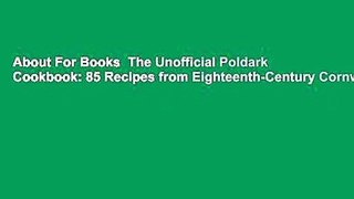 About For Books  The Unofficial Poldark Cookbook: 85 Recipes from Eighteenth-Century Cornwall,