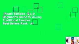[Read] Tamales 101: A Beginner's Guide to Making Traditional Tamales  Best Sellers Rank : #4